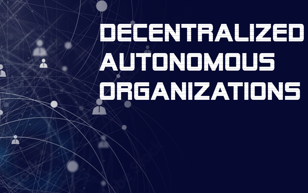 Tutto quello che devi sapere sulle DAO (Decentralized autonomous organizations)