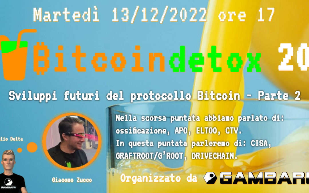 Bitcoin Detox 20: Sviluppi futuri del protocollo Bitcoin – Parte 2 – Giacomo Zucco