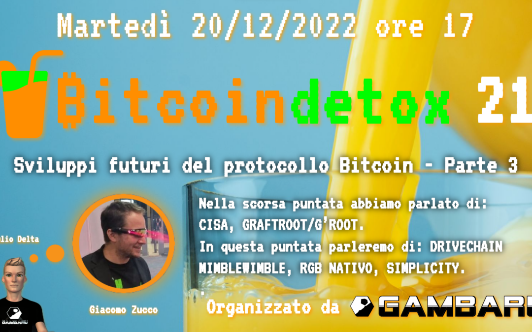 Bitcoin Detox 21: Sviluppi futuri del protocollo Bitcoin – Parte 3 – Giacomo Zucco